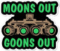 Moons Out Goons Out - 3.5" Sticker